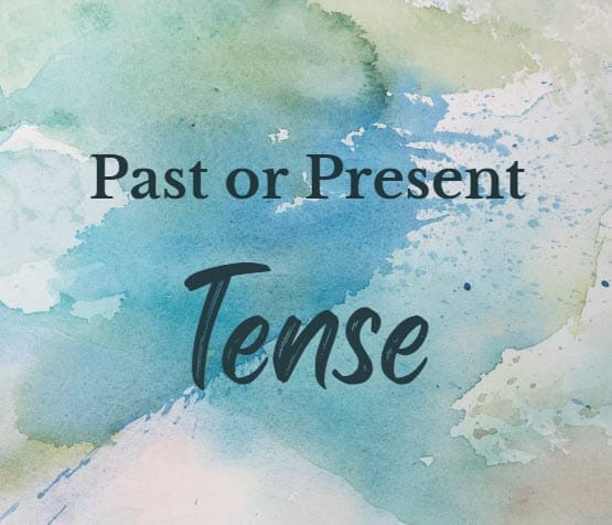 Past or Present Tense